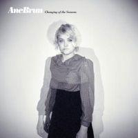 Ane Brun - Changing Of The Seasons Ane Brun - Changing Of The Seasons