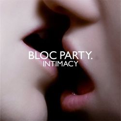 Bloc Party - Intimacy Bloc Party - Intimacy