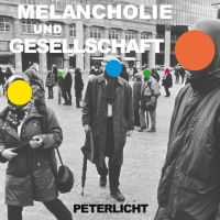 PeterLicht - Melancholie und Gesellschaft PeterLicht - Melancholie und Gesellschaft