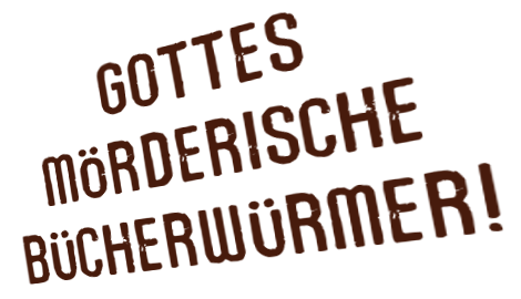 Gottes mörderische Bücherwürmer Gottes mörderische Bücherwürmer